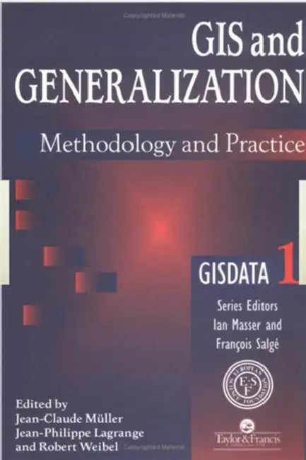 GIS And Generalisation: Methodology And Practice by J-P Lagrange