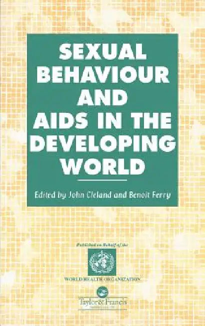 Sexual Behaviour and AIDS in the Developing World by John Cleland