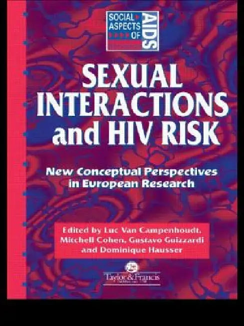 Sexual Interactions and HIV Risk: New Conceptual Perspectives in European Research by Mitchell Cohen