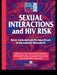 Sexual Interactions and HIV Risk: New Conceptual Perspectives in European Research by Mitchell Cohen