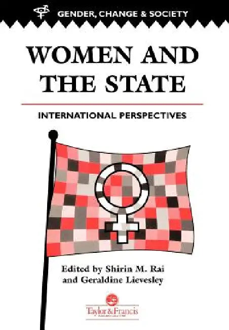 Women And The State: International Perspectives by Shirin Rai