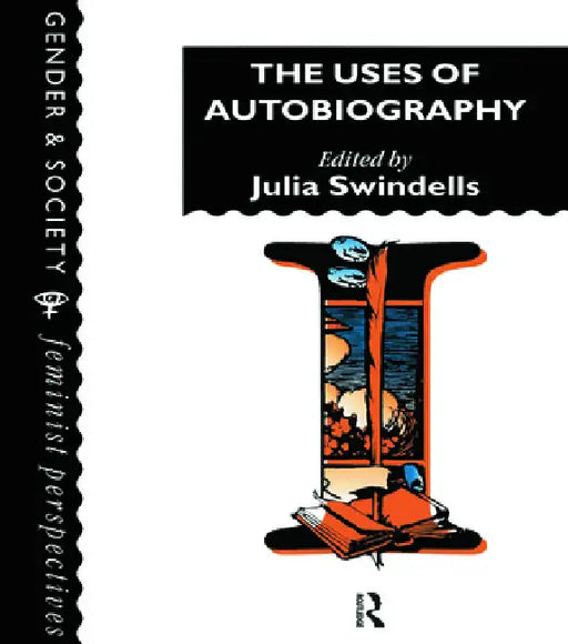 The Uses of Autobiography by Cambri Julia Swindells