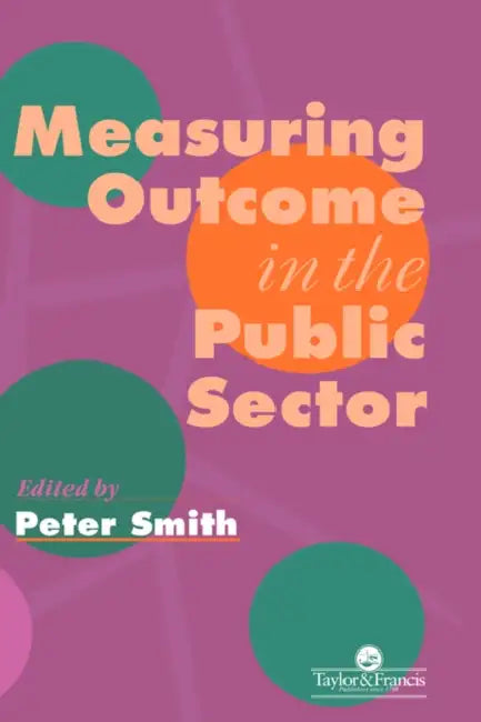 Measuring Outcome In The Public Sector by Peter Smith