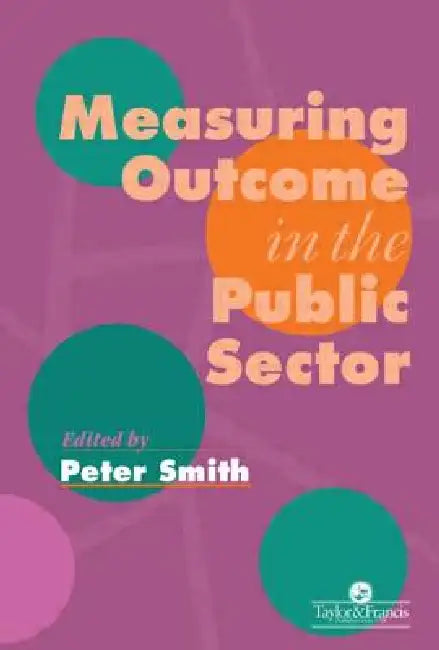 Measuring Outcome In The Public Sector by Peter Smith