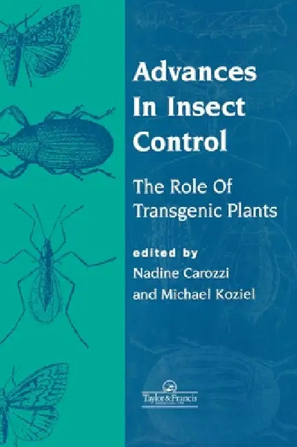 Advances In Insect Control: The Role Of Transgenic Plants by Nadine B. Carozzi
