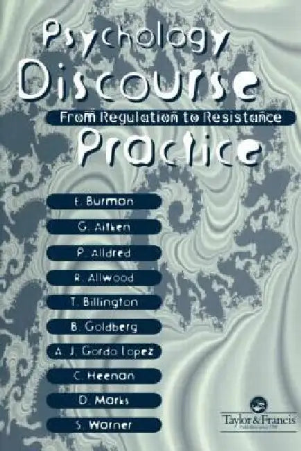 Psychology, Discourse and Social Practice: From Regulation to Resistance by Gill Aitken