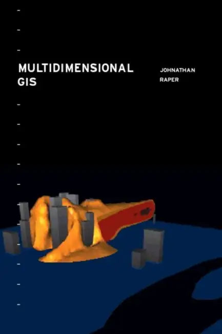 Multidimensional Geographic Information Science by Jonathan Raper