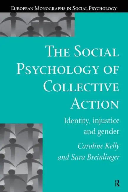 The Social Psychology of Collective Action by Sara Breinlinger, Caroline Kelly