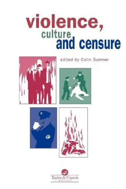 Violence, Culture and Censure by Sumner Professor Colin