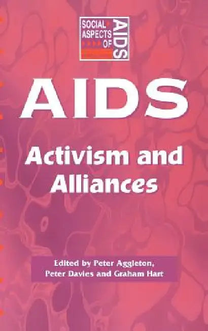 Aids: Activism and Alliances by Peter Aggleton