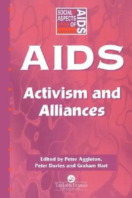 Aids: Activism and Alliances by Peter Aggleton