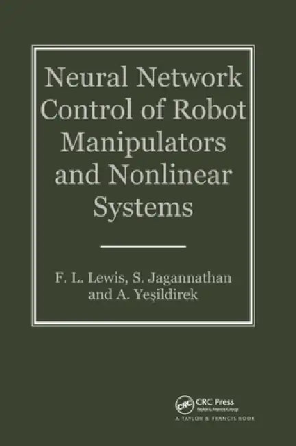 Neural Network Control of Robot Manipulators and Non-Linear Systems by F. W. Lewis