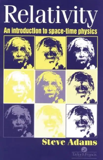 Relativity: An Introduction to Spacetime Physics by Steve Adams