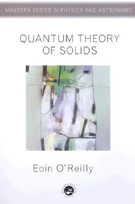 Quantum Theory of Solids by Eoin O'Reilly