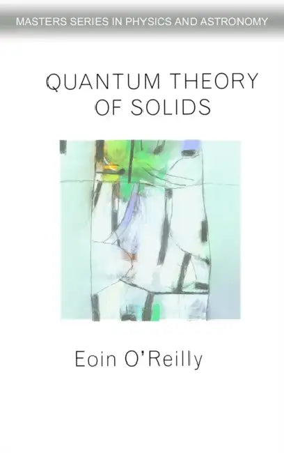 Quantum Theory of Solids by Eoin O'Reilly
