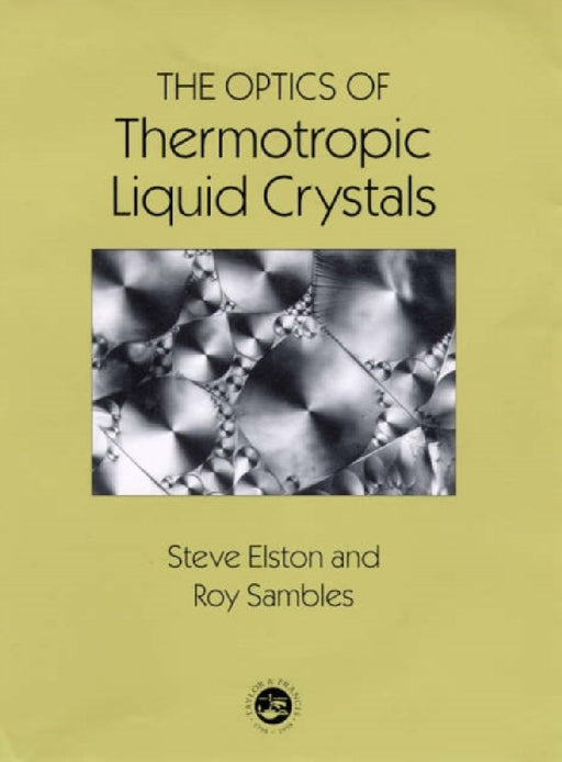 The Optics Of Thermotropic Liquid Crystals  by S.J. Elston