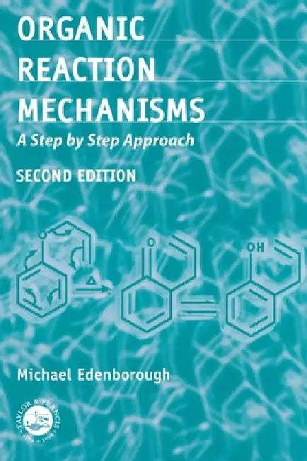 Organic Reaction Mechanisms: A Step by Step Approach by Michael Edenborough
