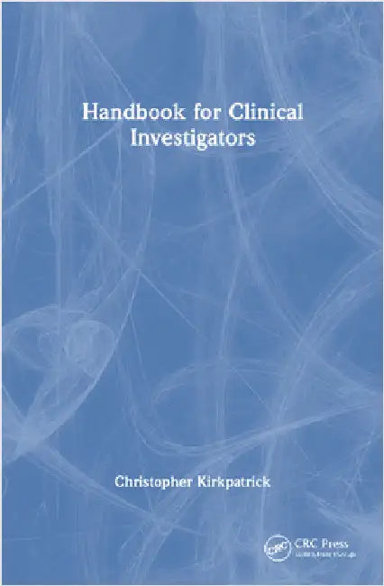 Handbook for Clinical Investigators by Christopher Kirkpatrick