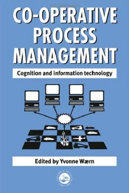 Cooperative Process Management: Cognition And Information Technology: Cognition And Information Technology by Y Waern