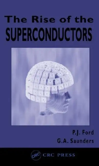 The Rise of the Superconductors by P. J. Ford