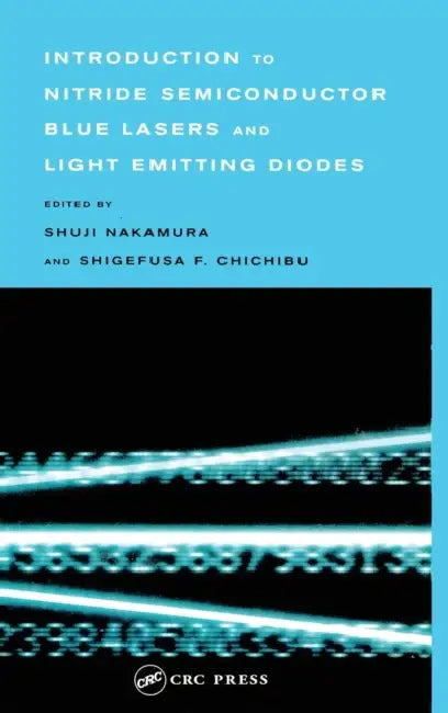 Introduction to Nitride Semiconductor Blue Lasers and Light Emitting Diodes by Shuji Nakamura