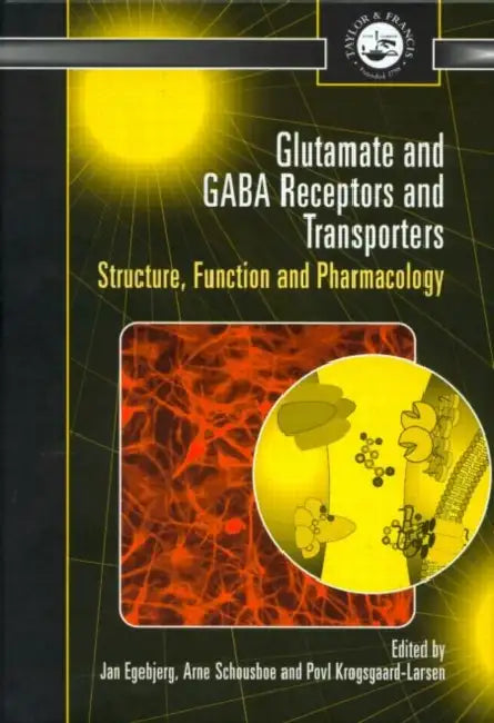 Glutamate and Gaba Receptors and Transporters: Structure, Function and Pharmacology by Jan Egebjerg, Arne Schousboe, Povl Krogsgaard-Larsen