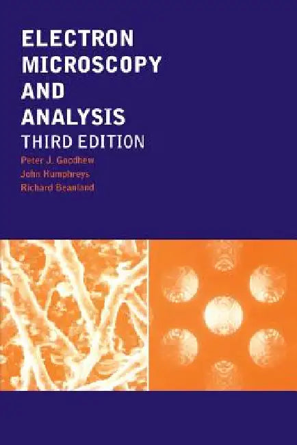 Electron Microscopy and Analysis by Peter J. Goodhew
