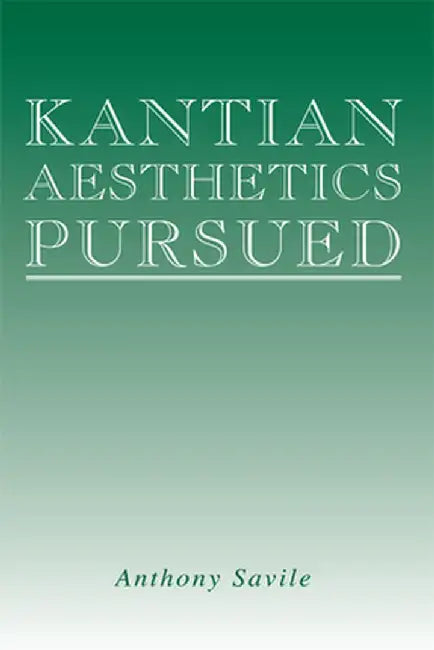 Kantian Aesthetics Pursued by Anthony Savile