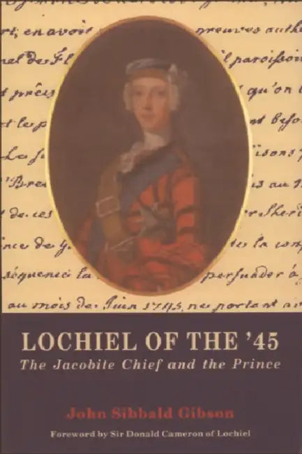 Lochiel of the '45: The Jacobite Chief and the Prince by John S. Gibson