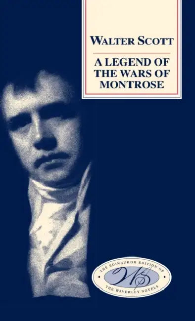 A Legend of the Wars of Montrose by Walter Scott, J. H. Alexander