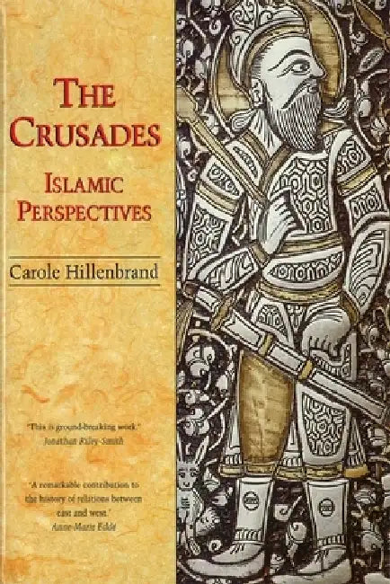 The Crusades: Islamic Perspectives by Carole Hillenbrand