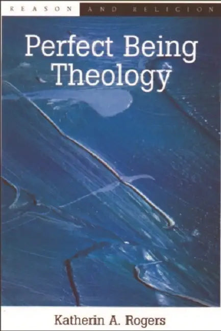 Perfect Being Theology by Katherin A. Rogers