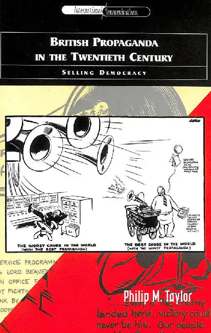 British Propaganda In The Twentieth Century: Selling Democracy by Philip M. Taylor