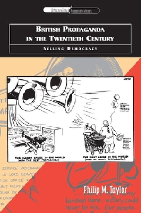 British Propaganda In The Twentieth Century: Selling Democracy