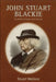 John Stuart Blackie: Scottish Scholar and Patriot by Stuart Wallace