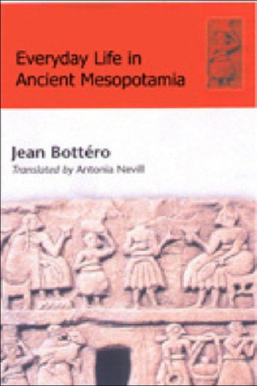 Ancient Mesopotamia: Everyday Life in the First Civilisation by Jean Bottero, Others