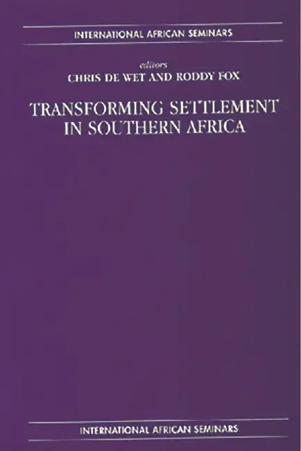 Population Mobility And Settlement Transformation In Southern Africa by Chris de Wet, Roddy Fox
