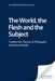 The World The Flesh And The Subject: Continental Themes in Philosophy of Mind and Body by Paul Gilbert