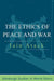 The Ethics Of Peace And War by Iain Atack