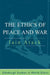 The Ethics Of Peace And War by Iain Atack