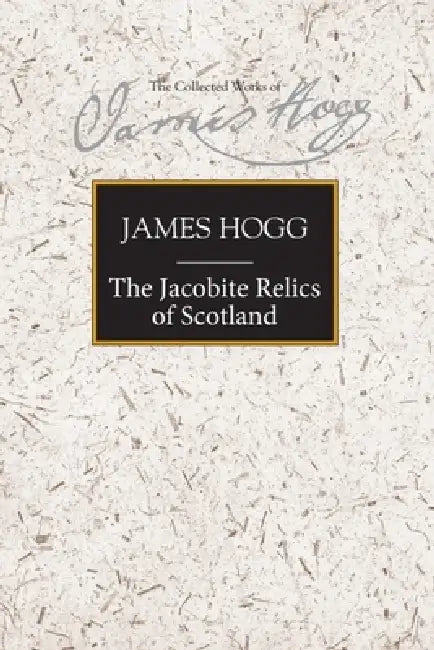 The Jacobite Relics of Scotland: Volume 1 by James Hogg, Murray Pittock