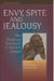 Envy, Spite and Jealousy: The Rivalrous Emotions in Ancient Greece by David Konstan, Keith Rutter