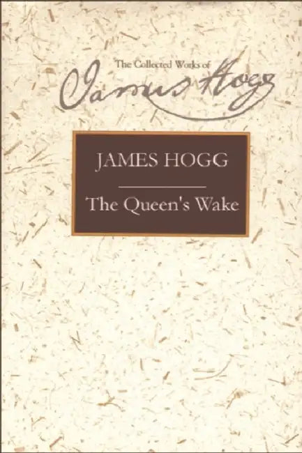 The Queen's Wake: A Legendary Tale by James Hogg, Meiko O'Halloran, Douglas S. Mack