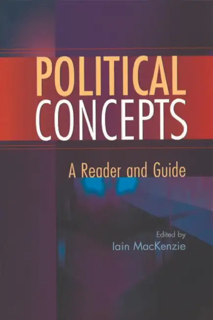 Political Concepts: A Reader and Guide by Iain MacKenzie