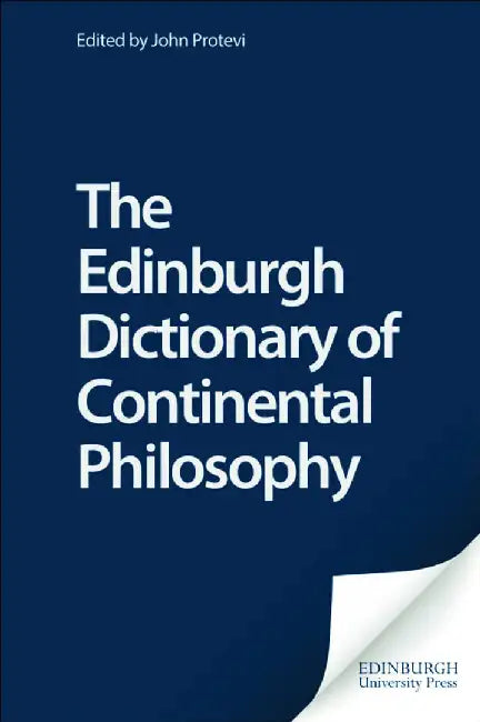 The Edinburgh Dictionary Of Continental Philosophy by John L. Protevi