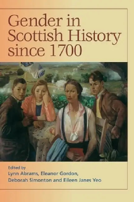 Gender in Scottish History Since 1700 by Lynn Abrams, Eleanor Gordon, Deborah Simonton