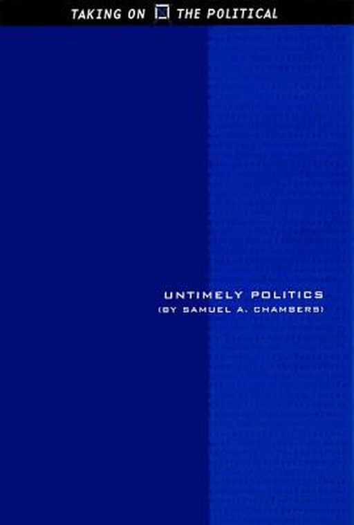 Untimely Politics by Samuel A. Chambers