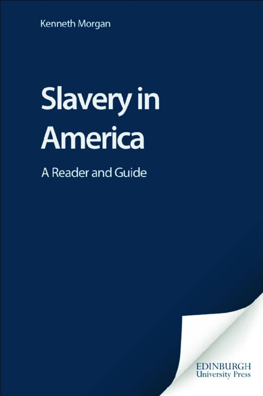 Slavery In America: A Reader and Guide by Kenneth Morgan