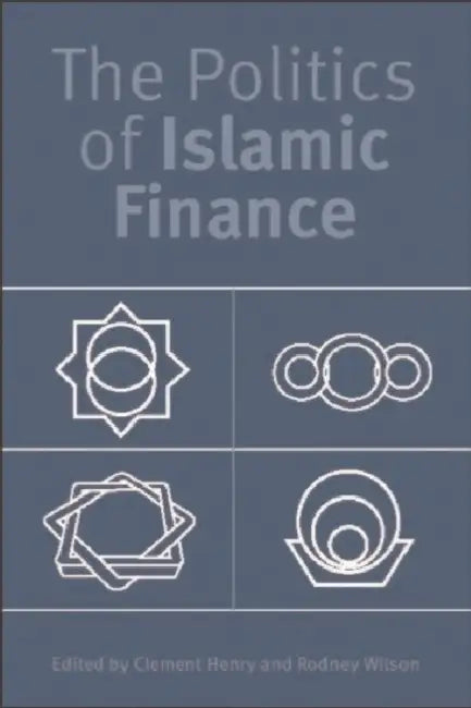 The Politics of Islamic Finance by Clement Henry, Rodney Wilson
