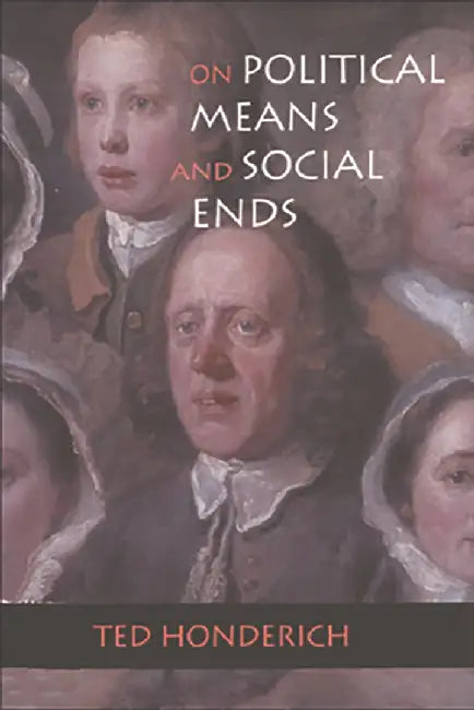On Political Means And Social Ends by Ted Honderich